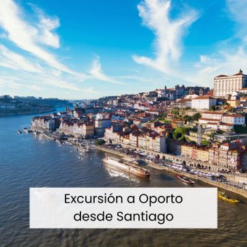 excursión a Oporto desde Santiago de Compostela